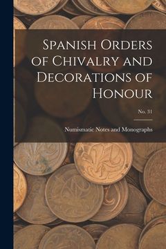 portada Spanish Orders of Chivalry and Decorations of Honour; No. 31 (en Inglés)
