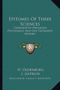 portada epitomes of three sciences: comparative philology, psychology and old testament history (en Inglés)