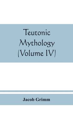 portada Teutonic mythology (Volume IV) (en Inglés)