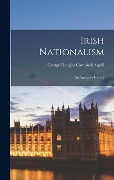 portada Irish Nationalism: An Appeal to History (en Inglés)