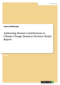 portada Addressing Human Contributions to Climate Change. Business Decision Model Report (en Inglés)