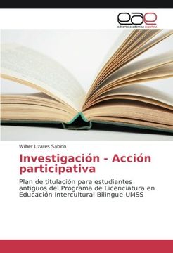 portada Investigación - Acción participativa: Plan de titulación para estudiantes antiguos del Programa de Licenciatura en Educación Intercultural Bilingue-UMSS