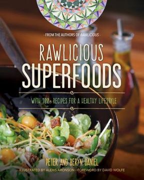 Rawlicious Superfoods: With 100+ Recipes for a Healthy Lifestyle (en Inglés)
