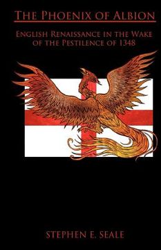 portada the phoenix of albion: english renaissance in the wake of the pestilence of 1348 (en Inglés)