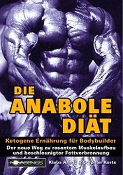 portada Die Anabole Diät: Ketogene Ernährung für Bodybuilder (en Alemán)