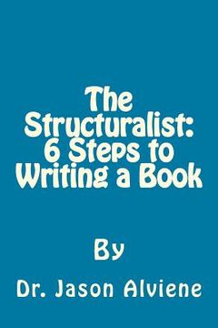 portada The Structuralist: 6 Steps to Writing a Book (en Inglés)
