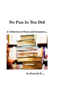 portada No Pun In Ten Did: A Collection of Puns and Groaners (en Inglés)