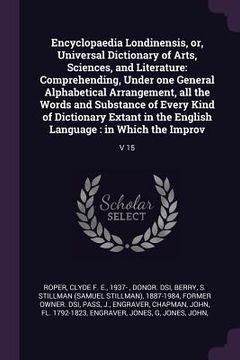 portada Encyclopaedia Londinensis, or, Universal Dictionary of Arts, Sciences, and Literature: Comprehending, Under one General Alphabetical Arrangement, all (in English)