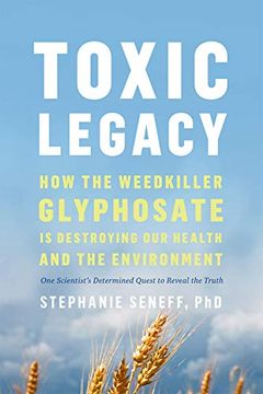 portada Toxic Legacy: How the Weedkiller Glyphosate is Destroying our Health and the Environment 