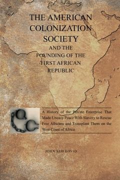portada The American Colonization Society: And the Founding of the First African Republic (in English)