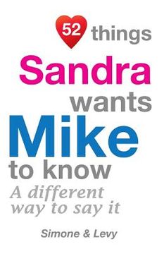 portada 52 Things Sandra Wants Mike To Know: A Different Way To Say It (en Inglés)
