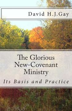 portada The Glorious New-Covenant Ministry: Its Basis and Practice