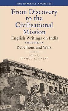 portada Rebellions and Wars: From Discovery to the Civilizational Mission: English Writings on India, the Imperial Archive, Volume 4 (en Inglés)