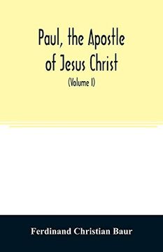 portada Paul, the Apostle of Jesus Christ, his Life and Work, his Epistles and his Doctrine. A Contribution to the Critical History of Primitive Christianity (Volume i) (in English)
