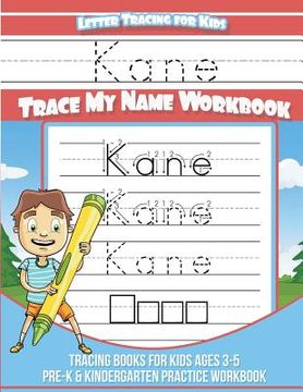 portada Kane Letter Tracing for Kids Trace my Name Workbook: Tracing Books for Kids ages 3 - 5 Pre-K & Kindergarten Practice Workbook (en Inglés)