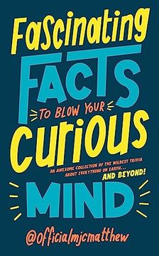 portada Fascinating Facts to Blow Your Curious Mind (en Inglés)