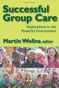 portada Successful Group Care: Explorations in the Powerful Environment (en Inglés)