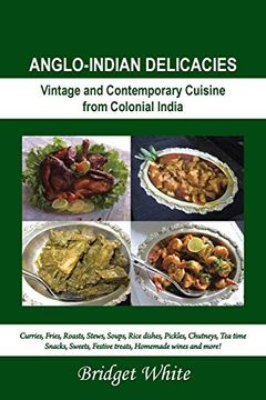 portada Anglo-Indian Delicacies: Vintage and Contempory Cuisine From Colonial India (en Inglés)