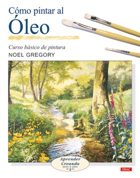 portada Como Pintar al Oleo: Curso Basico de Pintura: Aprender Creando pa so a Paso 2 (in Spanish)