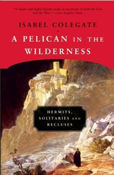 portada A Pelican in the Wilderness: Hermits, Solitaries and Recluses (en Inglés)