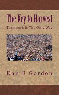 portada The Key to Harvest: No harvest without Teamwork (en Inglés)