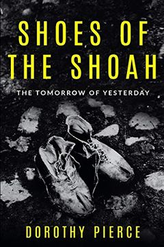 portada Shoes of the Shoah: The Tomorrow of Yesterday (Holocaust Survivor True Stories Wwii) (in English)