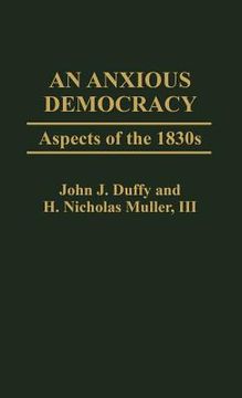 portada an anxious democracy: aspects of the 1830s (en Inglés)
