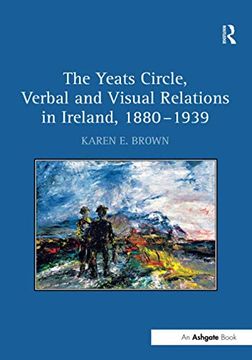 portada The Yeats Circle, Verbal and Visual Relations in Ireland, 1880–1939 
