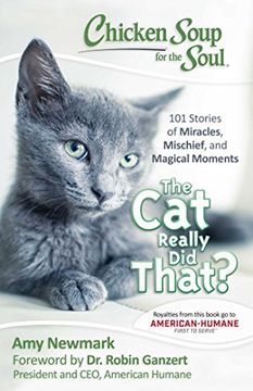 portada Chicken Soup for the Soul: The Cat Really Did That?: 101 Stories of Miracles, Mischief and Magical Moments