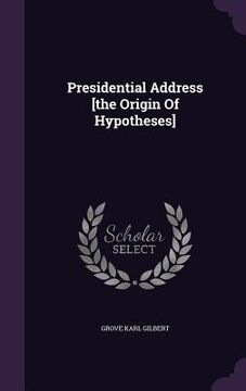 portada Presidential Address [the Origin Of Hypotheses] (en Inglés)