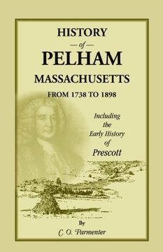 portada History of Pelham, Massachusetts, from 1738 to 1898, including the early History of Prescott