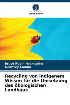 portada Recycling von indigenem Wissen für die Umsetzung des ökologischen Landbaus (en Alemán)