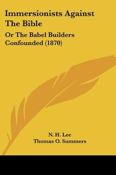 portada immersionists against the bible: or the babel builders confounded (1870) (en Inglés)