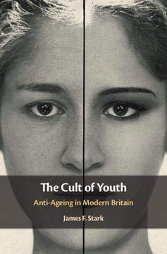 portada The Cult of Youth: Anti-Ageing in Modern Britain (en Inglés)