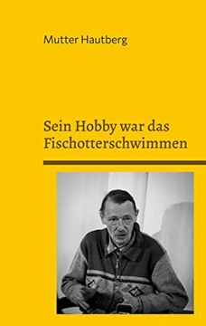 portada Sein Hobby war das Fischotterschwimmen: 35 Fakten Ã¼Ber dr. Axel Stoll (in German)