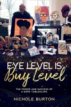 portada Eye Level Is Buy Level: The Power and Success of a dope Tablescape (in English)