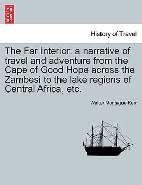 portada the far interior: a narrative of travel and adventure from the cape of good hope across the zambesi to the lake regions of central afric (in English)