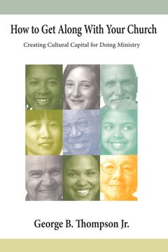 portada how to get along with your church: creating cultural capital for doing ministry (in English)