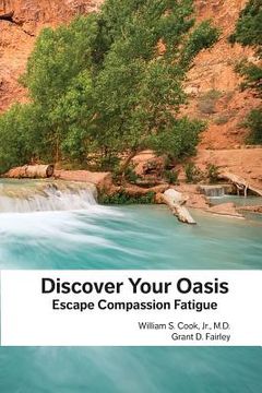 portada Discover Your Oasis: Escape Compassion Fatigue (en Inglés)