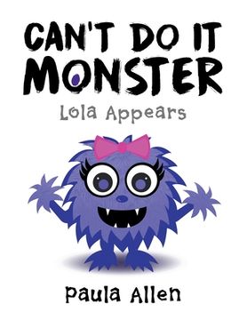 portada Can't Do It Monster: Lola Appears (en Inglés)