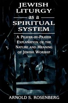 portada jewish liturgy as a spiritual system: a prayer-by-prayer explanation of the nature and meaning of jewish worship (in English)