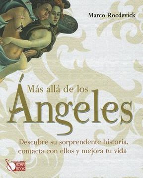 Más allá de los ángeles: Descubre su sorprendente historia, contacta con ellos y mejora tu vida (Universum) (in Spanish)