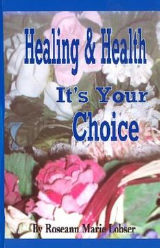 portada Healing and Health, It's Your Choice (in English)