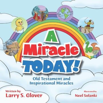 portada A Miracle Today!: Old Testament and Inspirational Miracles (en Inglés)