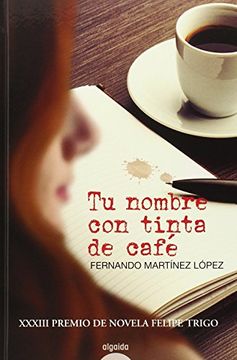 portada Tu Nombre Con Tinta De Café (algaida Literaria - Premio De Novela Felipe Trigo - Novela)