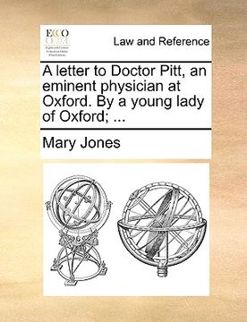 portada a letter to doctor pitt, an eminent physician at oxford. by a young lady of oxford; ...