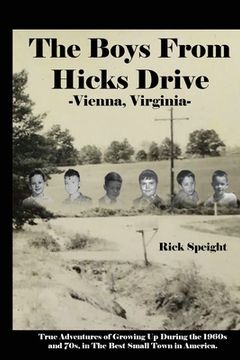 portada The Boys From Hicks Drive Vienna, Virginia: True Adventures of Growing Up During the 1960s and 70s in The Best Small Town in America (en Inglés)