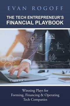 portada The Tech Entrepreneur's Financial Playbook: Winning Plays for Forming, Financing & Operating Tech Companies (en Inglés)