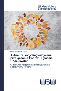 portada A Analiza socjolingwistyczna przelączania kodów Diglossic Code-Switchi (en Polaco)