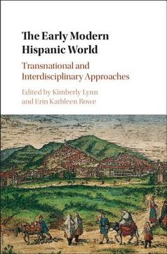 portada The Early Modern Hispanic World: Transnational and Interdisciplinary Approaches (en Inglés)